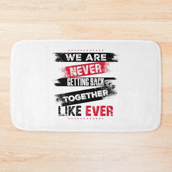 Item preview, We are Never Getting Back Together Like Ever designed and sold by AJ DESIGN.