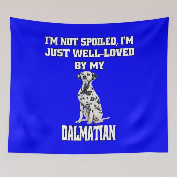 Item preview, Dalmatian Dog Pet Owner I'm Not Spoiled; I'm Just Well-Loved By My Dalmatian designed and sold by fantasticdesign.