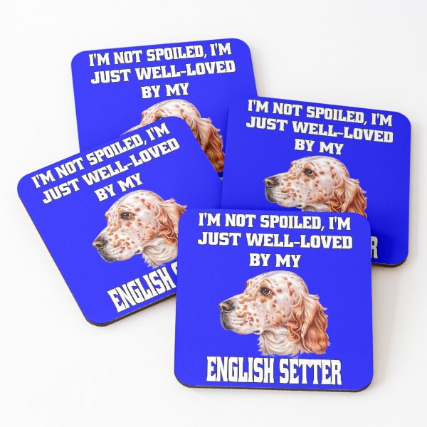 Artikelvorschau, Besitzer eines englischen Setter-Hundes Ich bin nicht verwöhnt; Ich werde von meinem English Setter einfach sehr geliebt entworfen und verkauft von fantasticdesign.