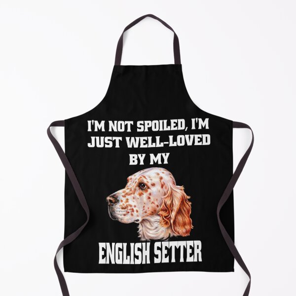 Item preview, English Setter Dog Pet Owner I'm Not Spoiled; I'm Just Well-Loved By My English Setter designed and sold by fantasticdesign.