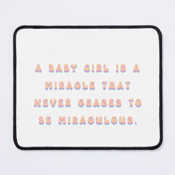 Item preview, A Baby Girl Is A Miracle That Never Ceases To Be Miraculous designed and sold by franktact.