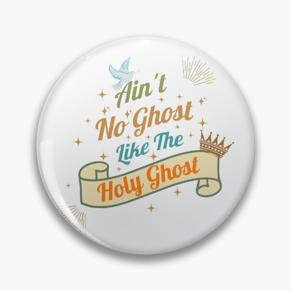 Item preview, Ain't No Ghost like the Holy Ghost designed and sold by SoramDesign.