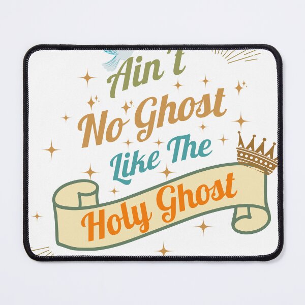 Item preview, Ain't No Ghost like the Holy Ghost designed and sold by SoramDesign.