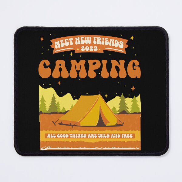 Item preview, Meet New Friends Camping, all good things are wild and free designed and sold by DjenShop.