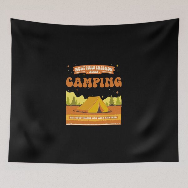 Item preview, Meet New Friends Camping, all good things are wild and free designed and sold by DjenShop.