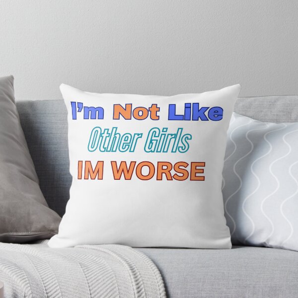 Item preview, I'm not like other girls I'm worse designed and sold by ishitastore08.