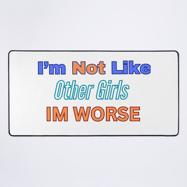 Item preview, I'm not like other girls I'm worse designed and sold by ishitastore08.