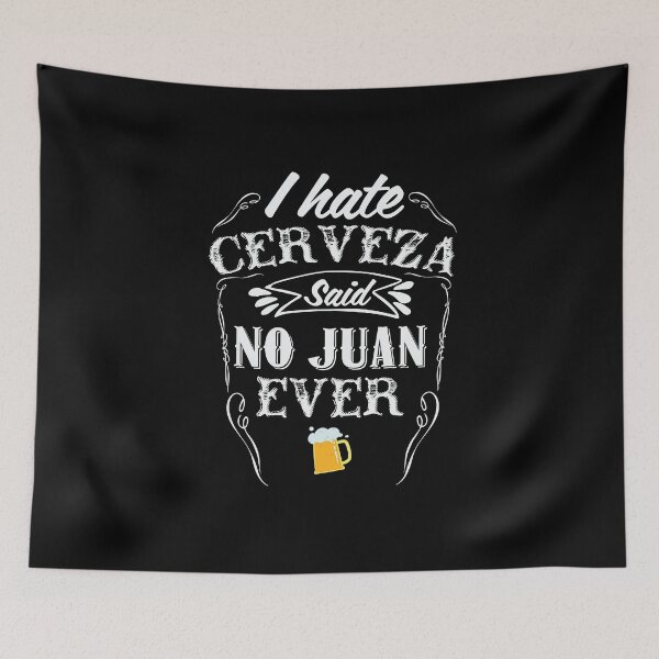 Item preview, I Hate Cerveza Said No Juan Ever Funny  designed and sold by BUBLTEES.