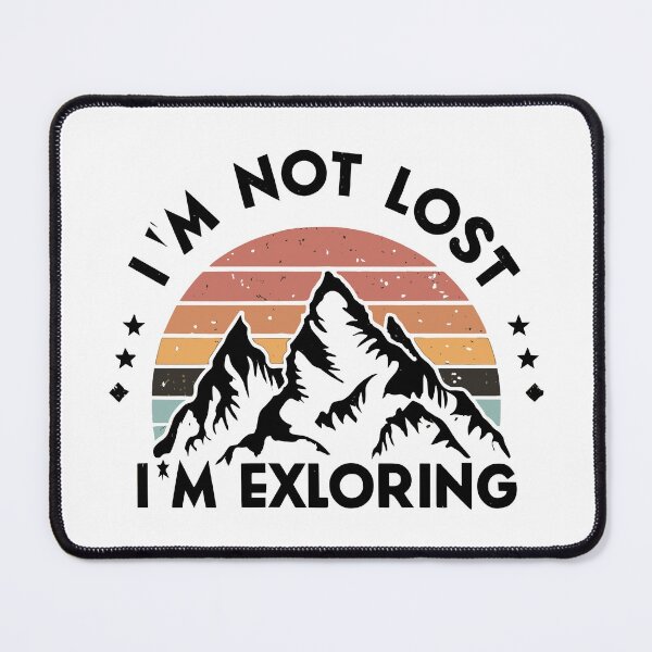Item preview, I Am Not Lost I'm Exploring Mountain Lover Gift designed and sold by DashBliss.