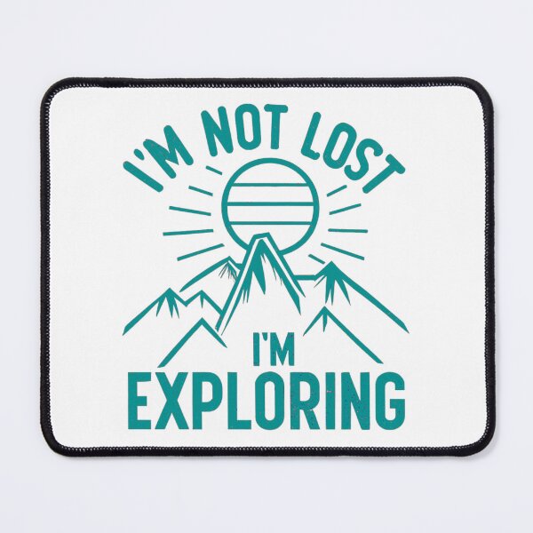Item preview, I Am Not Lost I'm Exploring Mountain Lover Gift designed and sold by DashBliss.