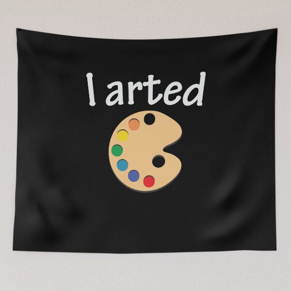Item preview, I Arted Not Farted Art Artist Painter  designed and sold by BUBLTEES.