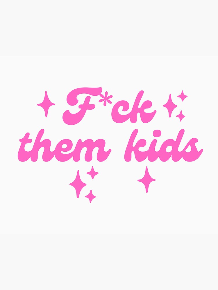 F Them Kids Childfree Meme Sticker For Sale By P0pstickle Redbubble