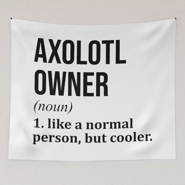 Artikelvorschau, Axolotl Besitzer Definition Axolotl entworfen und verkauft von XCIV.