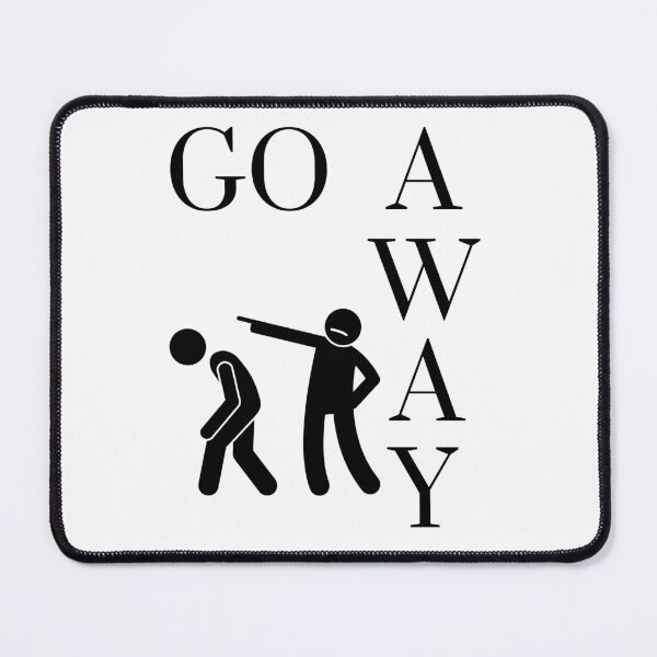 Item preview, GO AWAY designed and sold by RobbiesMusic.