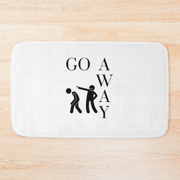 Item preview, GO AWAY designed and sold by RobbiesMusic.