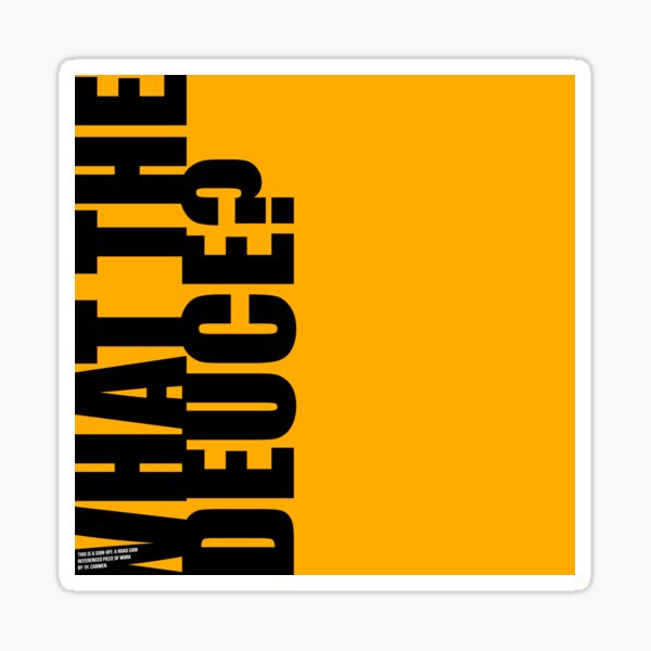 Item preview, WHAT THE DEUCE sign off designed and sold by MAGDALENE CARMEN.
