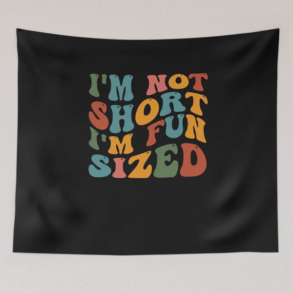 Item preview, Short People Saying Humor, Funny I'm Not Short I'm Fun Sized designed and sold by Pitchou07.