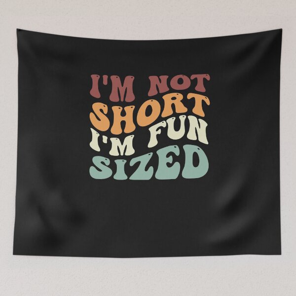 Item preview, Short People Saying Humor, Funny I'm Not Short I'm Fun Sized designed and sold by Pitchou07.