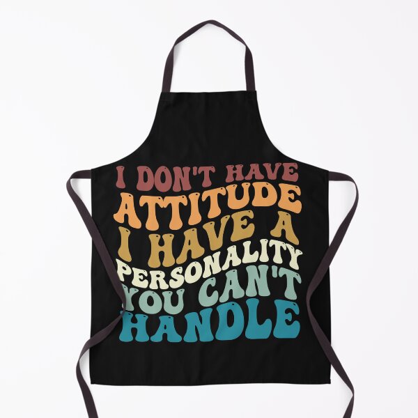 Item preview, I Don't Have Attitude I've Got A Personality You Cant Handle designed and sold by Pitchou07.