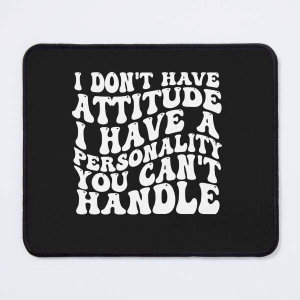 Item preview, i Don't Have Attitude I've Got A Personality You Cant Handle designed and sold by Pitchou07.