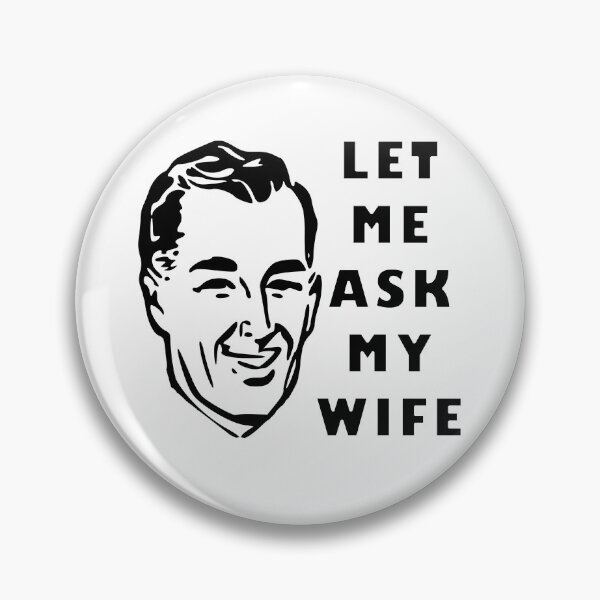 Item preview, Lets Me Ask My Wife designed and sold by PJDesignsESP.