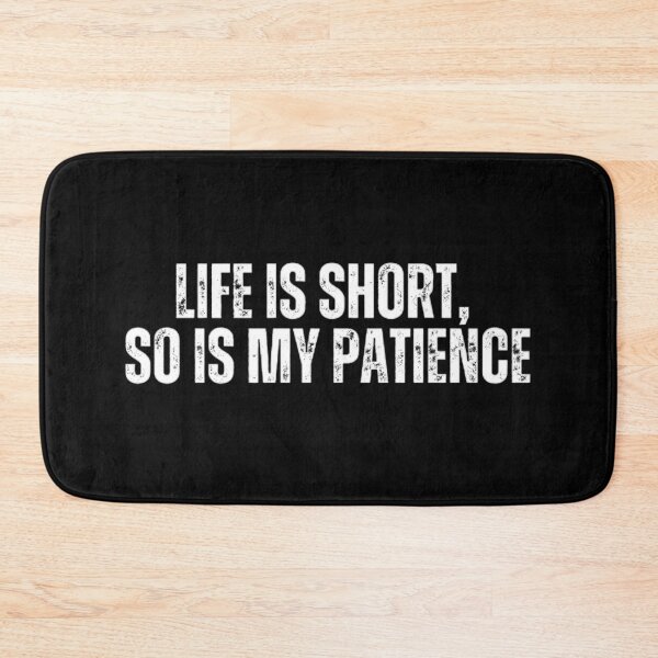 Item preview, Life is short, so is my patience. Sarcasm designed and sold by Sarcastic Quotes.