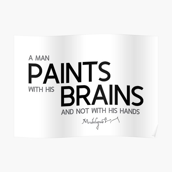 paints with his brains - michelangelo Poster