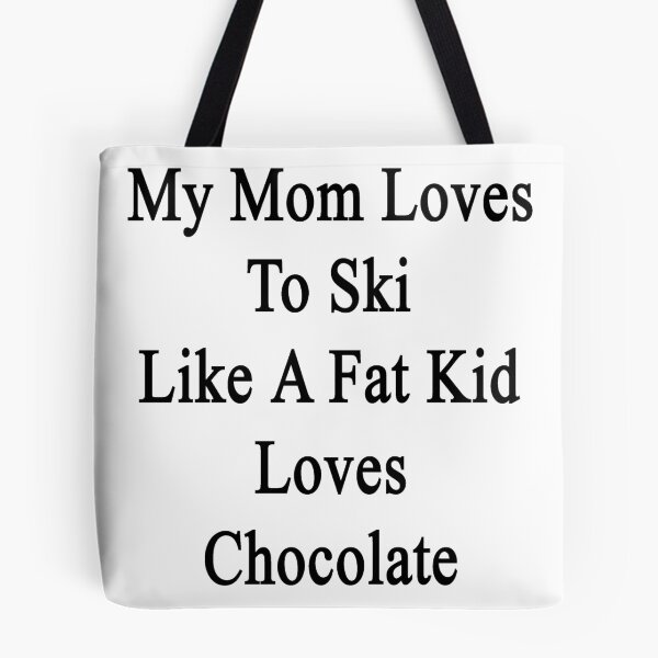 Item preview, My Mom Loves To Ski Like A Fat Kid Loves Chocolate  designed and sold by supernova23.