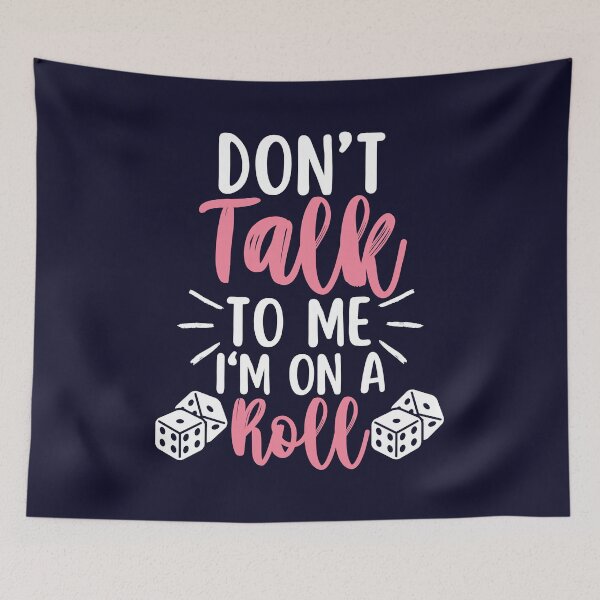 Item preview, Don't Talk To Me I'm On A Roll Bunco Funny Dice Game Lover designed and sold by SunfullyYours.