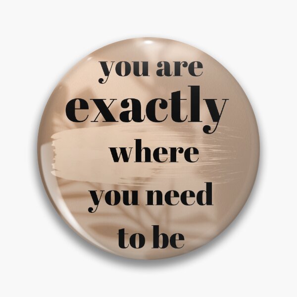 Item preview, You are exactly where you need to be designed and sold by simpleartpieces.