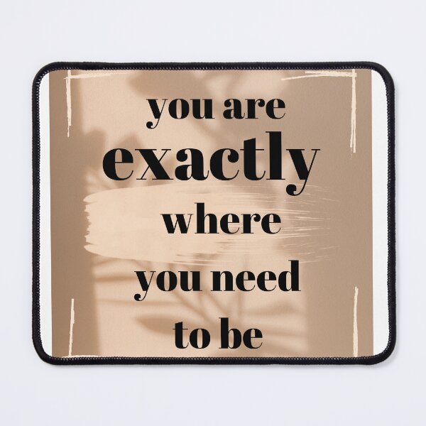 Item preview, You are exactly where you need to be designed and sold by simpleartpieces.