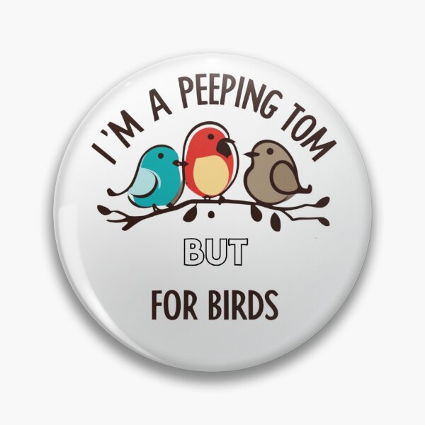 Item preview,  "I'm a peeping tom but for birds" slogan colorful for bird watchers designed and sold by VoilaPrint.