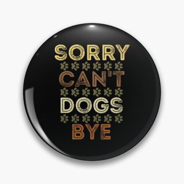 Item preview, Sorry Can't Dogs Bye Dad Mom Dog Lovers  designed and sold by Stick-Artistry.