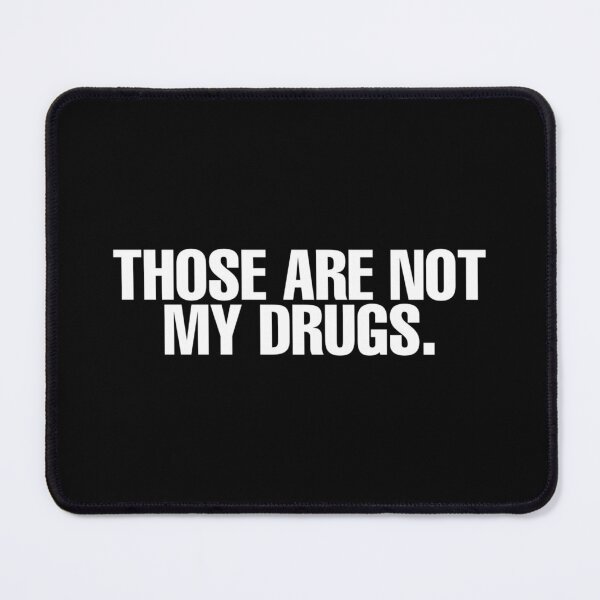 Item preview, Those Are Not My Drugs. designed and sold by DIRTYDUNNZ.