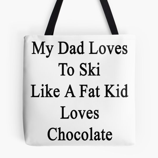 Item preview, My Dad Loves To Ski Like A Fat Kid Loves Chocolate  designed and sold by supernova23.