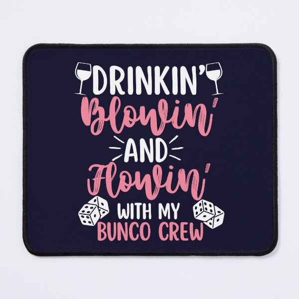 Item preview, Drinkin' Blowin' Flowin' With My Bunco Crew Funny Dice Game Lover designed and sold by SunfullyYours.