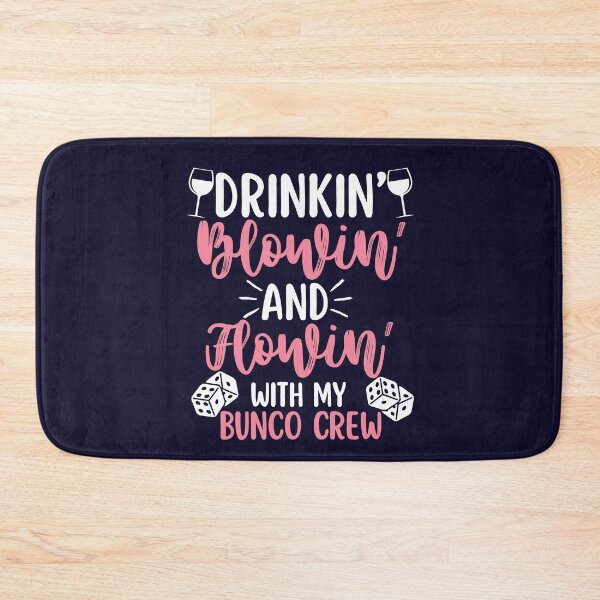 Item preview, Drinkin' Blowin' Flowin' With My Bunco Crew Funny Dice Game Lover designed and sold by SunfullyYours.