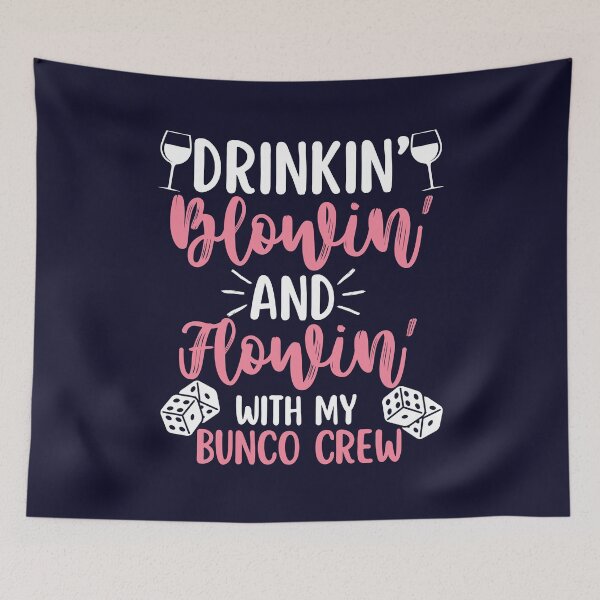 Item preview, Drinkin' Blowin' Flowin' With My Bunco Crew Funny Dice Game Lover designed and sold by SunfullyYours.