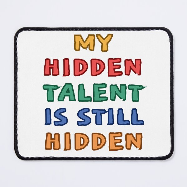 Item preview, My Hidden Talent Is Still Hidden designed and sold by DesignDazzles.