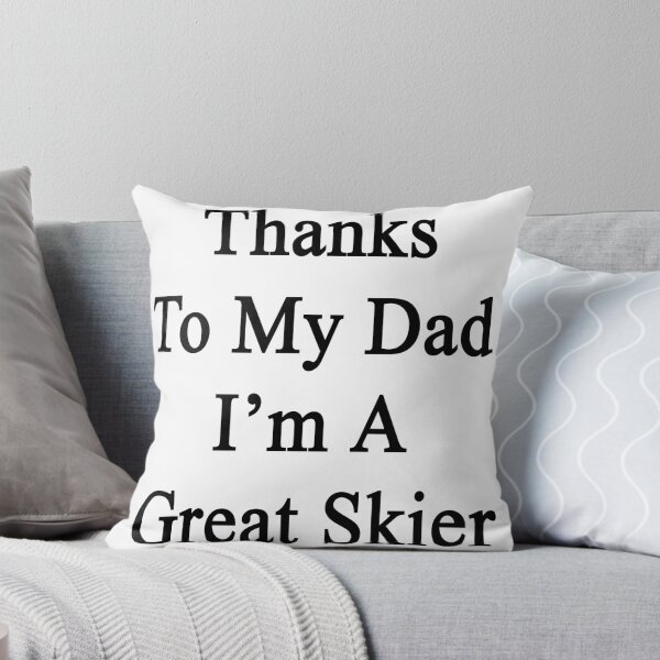 Item preview, Thanks To My Dad I'm A Great Skier  designed and sold by supernova23.