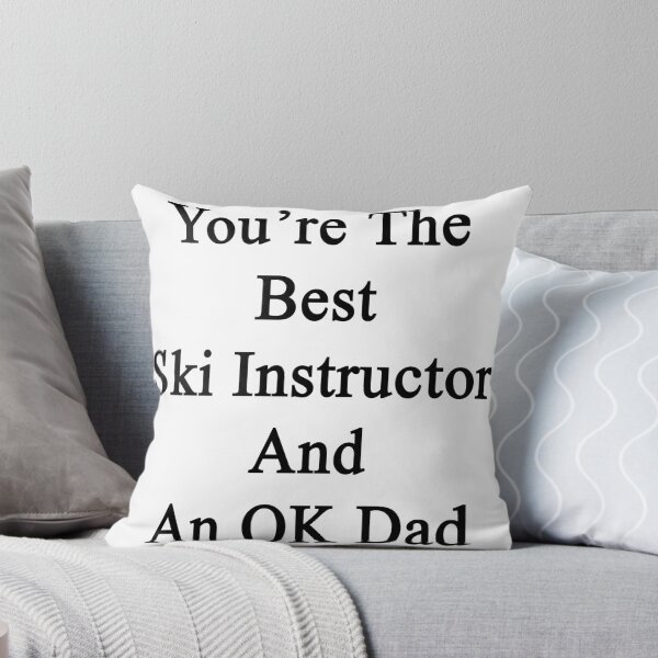 Item preview, You're The Best Ski Instructor And An OK Dad  designed and sold by supernova23.