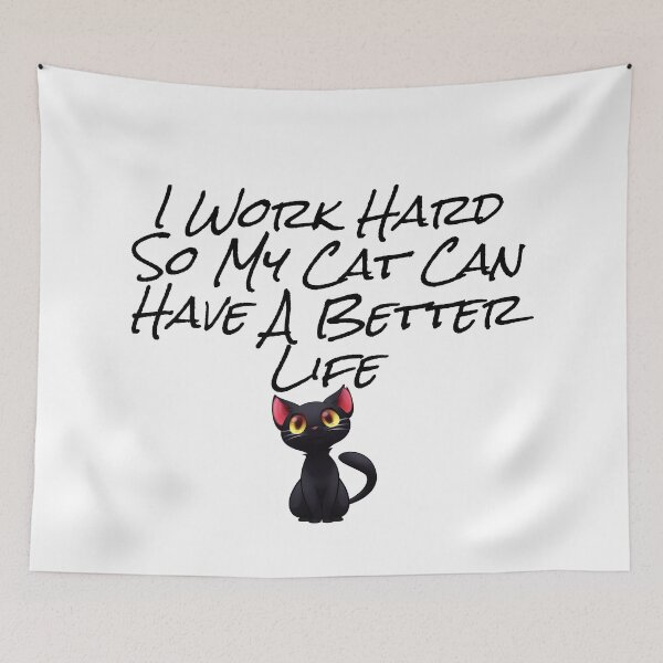 Item preview, I Work Hard So My cat Can Have A Better Life designed and sold by Zohaa45.