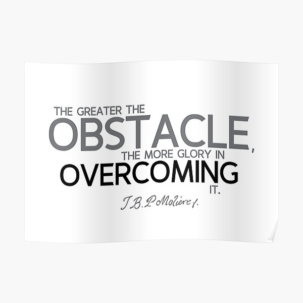 obstacle overcoming - moliere Poster