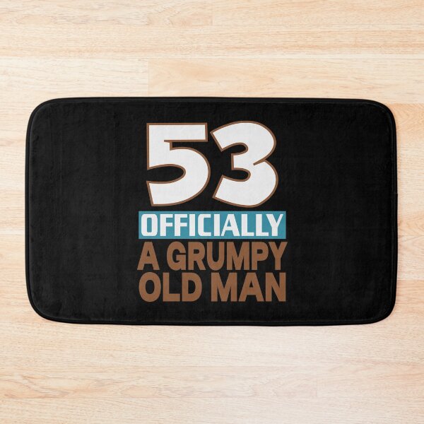 Item preview, 53 officially a grumpy old man designed and sold by giftfromheart.