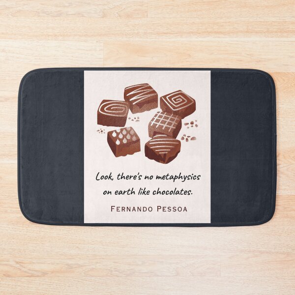Item preview, Copy of Fernando Pessoa quote: Look, there's no metaphysics on earth like chocolates. designed and sold by artbleed.