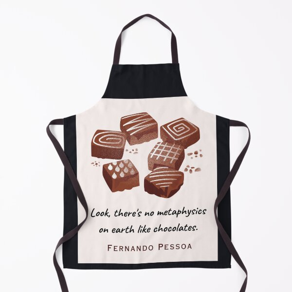 Item preview, Copy of Fernando Pessoa quote: Look, there's no metaphysics on earth like chocolates. designed and sold by artbleed.