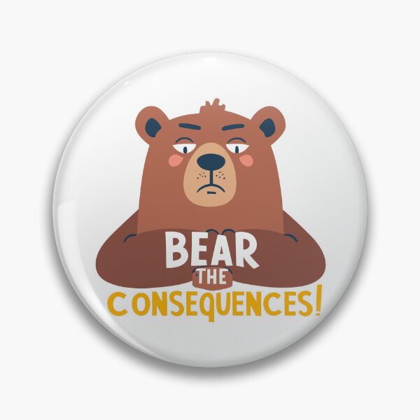 Item preview, Bear the Consequence! designed and sold by Zeng-Graphics.