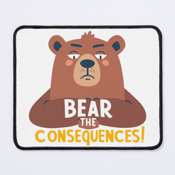 Item preview, Bear the Consequence! designed and sold by Zeng-Graphics.