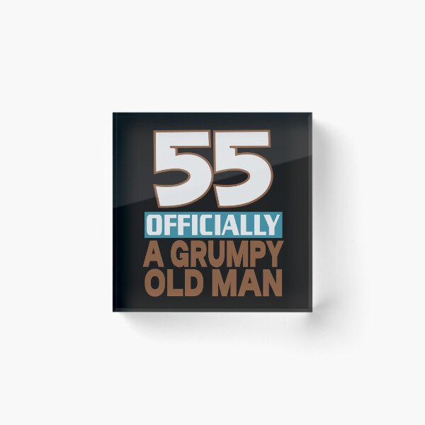Item preview, 55 officially a grumpy old man designed and sold by giftfromheart.