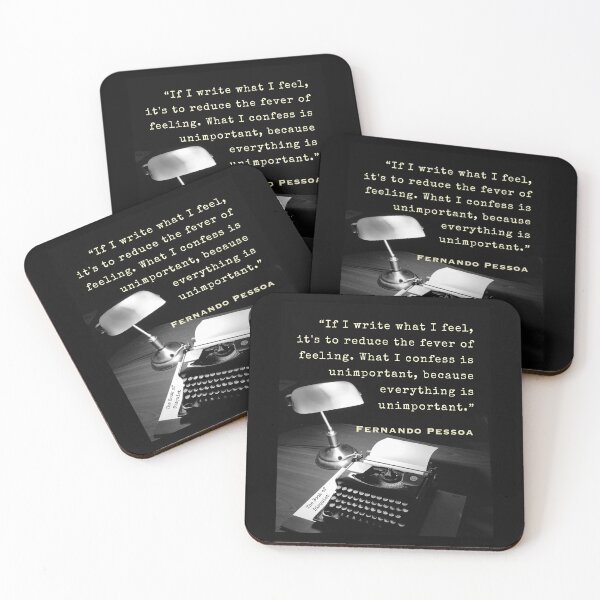 Item preview, Fernando Pessoa quote: If I write what I feel, it's to reduce the fever of feeling. What I confess is unimportant, because everything is unimportant. designed and sold by artbleed.